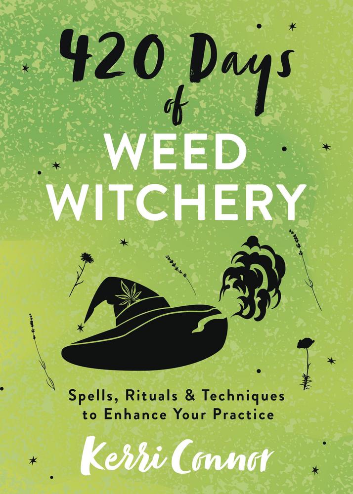 420 Days of Weed Witchery: Spells, Rituals & Techniques to Enhance Your Practice