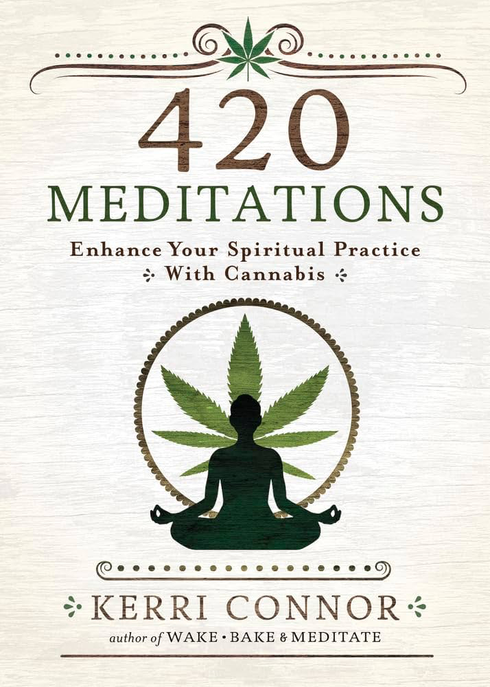 420 Meditations: Enhance Your Spiritual Practice with Cannabis