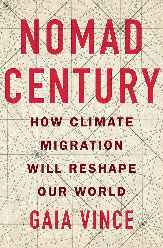 Nomad Century: How Climate Migration Will Reshape Our World