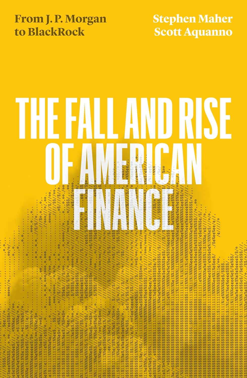 The Fall and Rise of American Finance: From Jp Morgan to Blackrock