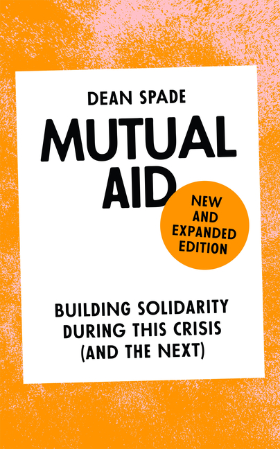 Mutual Aid: Building Solidarity During This Crisis (and the Next)