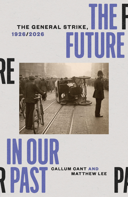 The Future in Our Past: The General Strike, 1926/2026