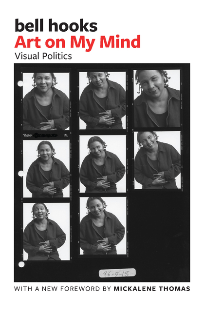 Art on My Mind: Visual Politics, by bell hooks