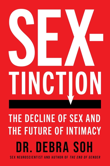 Sextinction: The Decline of Sex and the Future of Intimacy