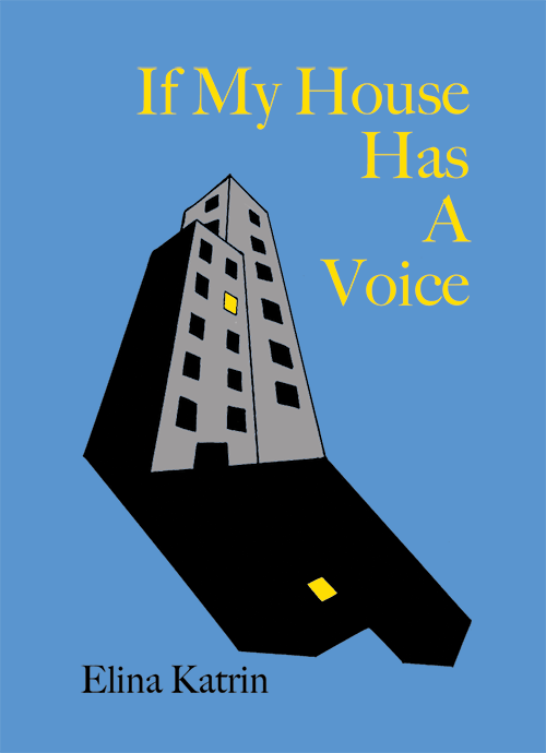 If My House Has a Voice, by Elina Katrin