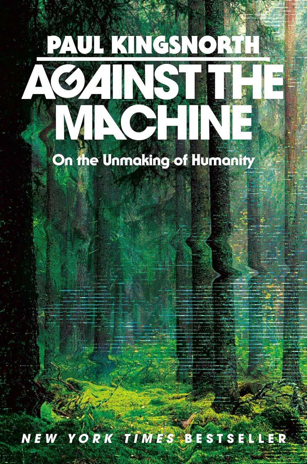 Against the Machine: On the Unmaking of Humanity