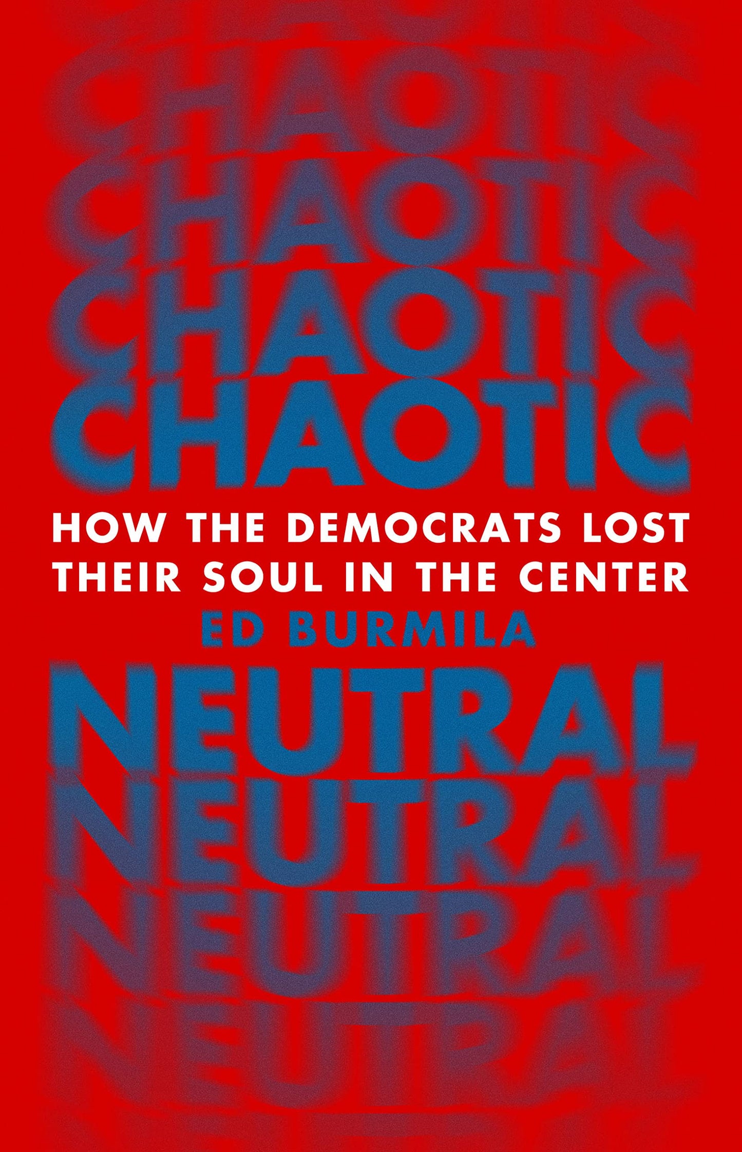 Chaotic Neutral: How the Democrats Lost Their Soul in the Center