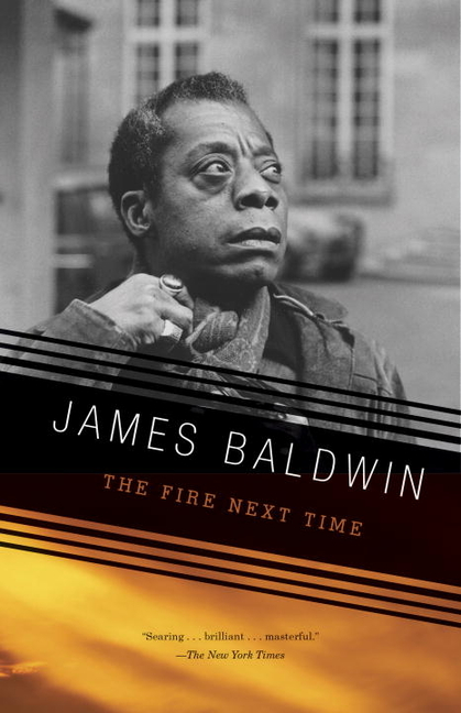 The Fire Next Time, by James Baldwin