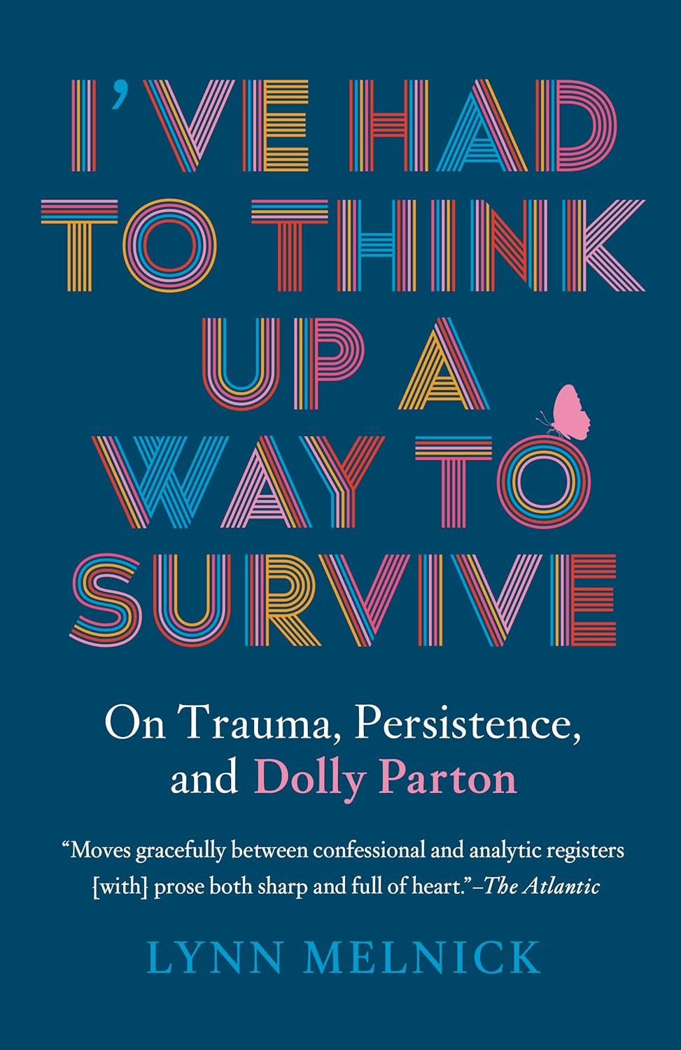 I've Had to Think Up a Way to Survive, by Lynn Melnick