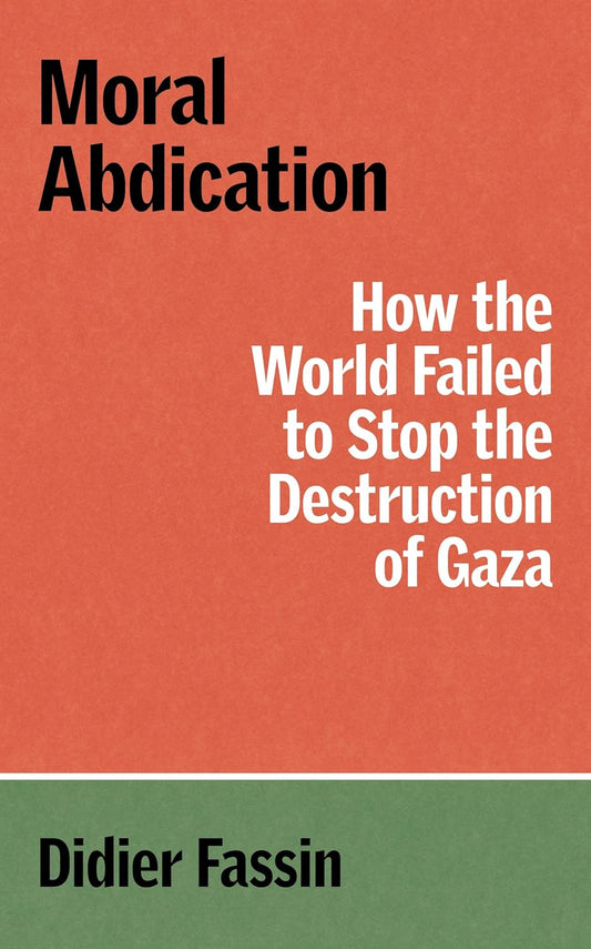 Moral Abdication: How the World Failed to Stop the Destruction of Gaza