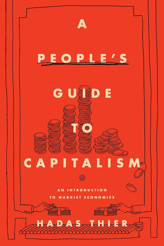 A People's Guide to Capitalism: An Introduction to Marxist Economics
