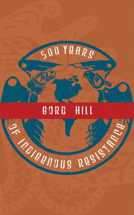500 Years of Indigenous Resistance, by Gord Hill