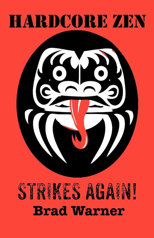 Hardcore Zen Strikes Again!, by Brad Warner