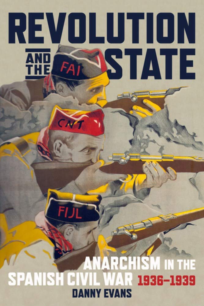 Revolution and the State: Anarchism in the Spanish Civil War