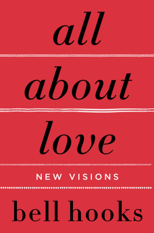 All About Love: New Visions, by Bell Hooks