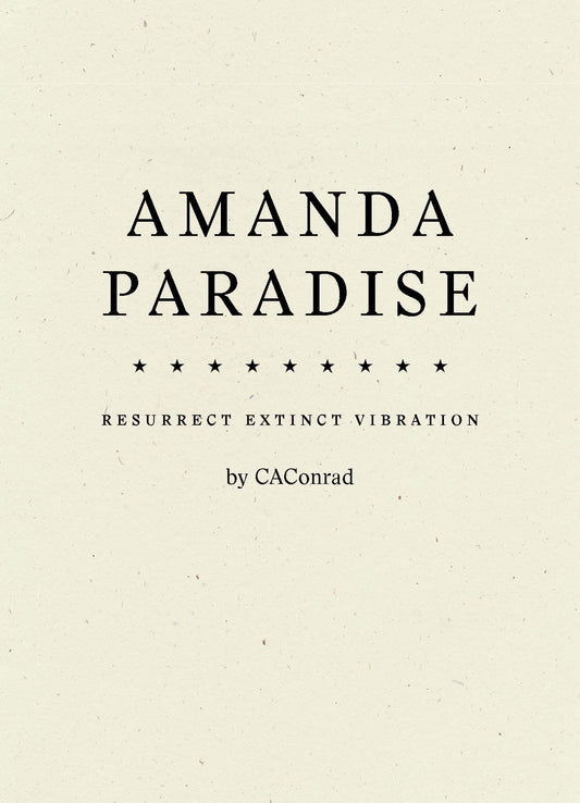 Amanda Paradise: Resurrect Extinct Vibration, by CAConrad