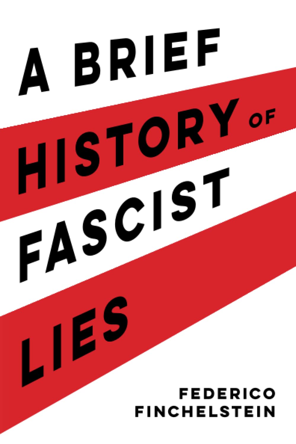 A Brief History of Fascist Lies, by Federico Finchelstein