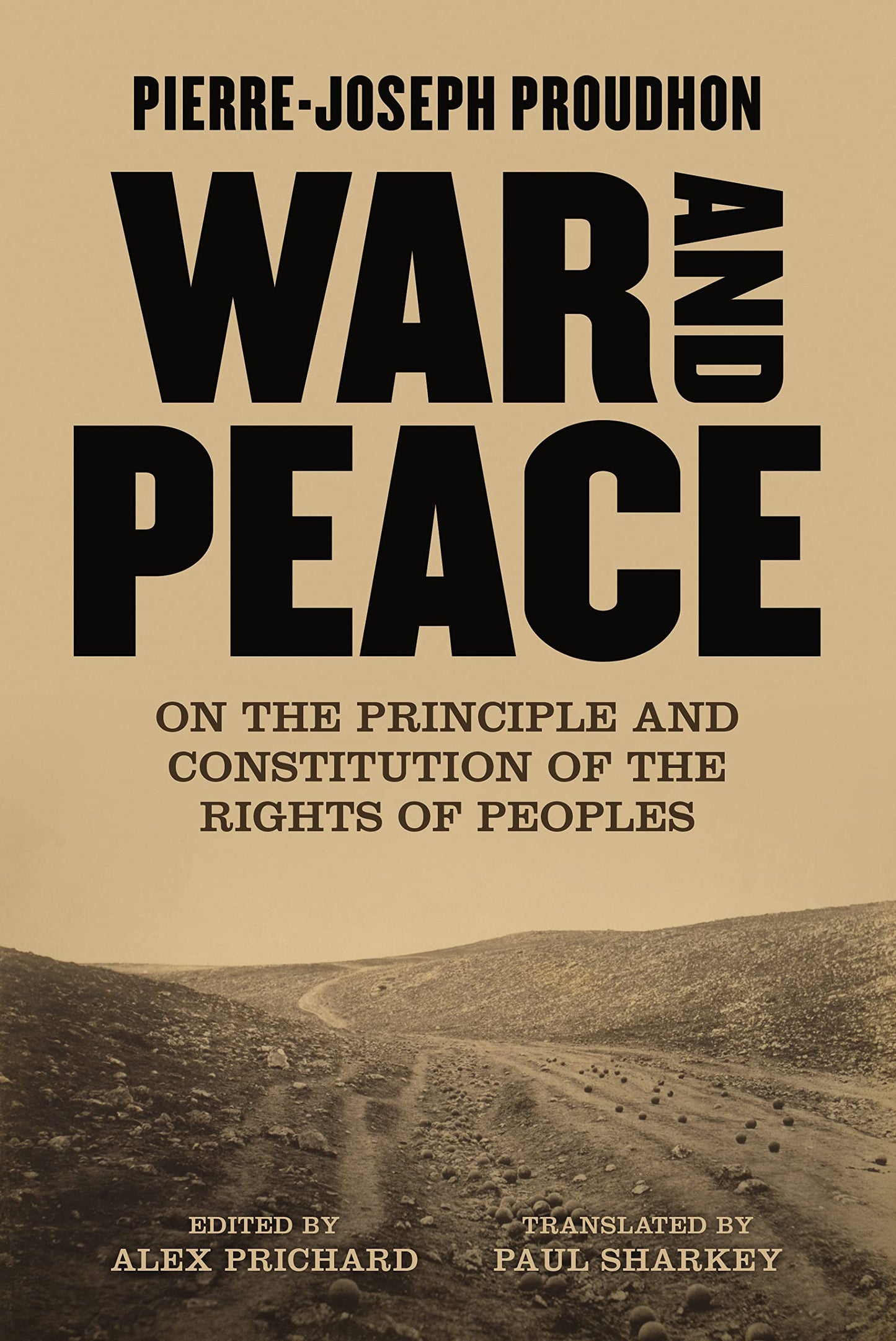 War and Peace: On the Principle and Constitution of the Rights of Peoples, by Pierre-Joseph Proudhon