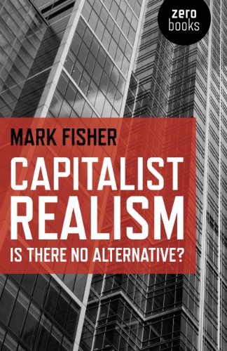 Capitalist Realism, by Mark Fisher
