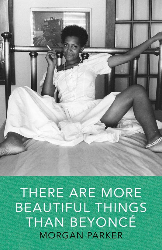 There are More Beautiful Things than Beyoncé, by Morgan Parker