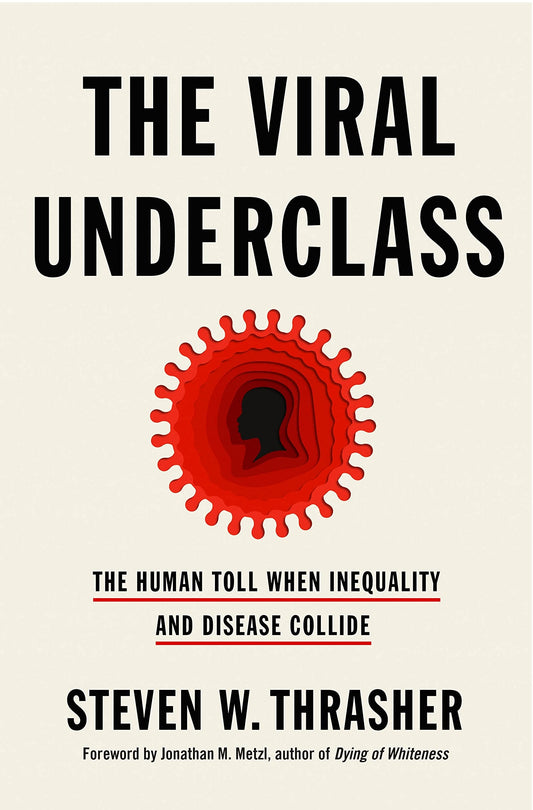 The Viral Underclass, by Steven W. Thrasher