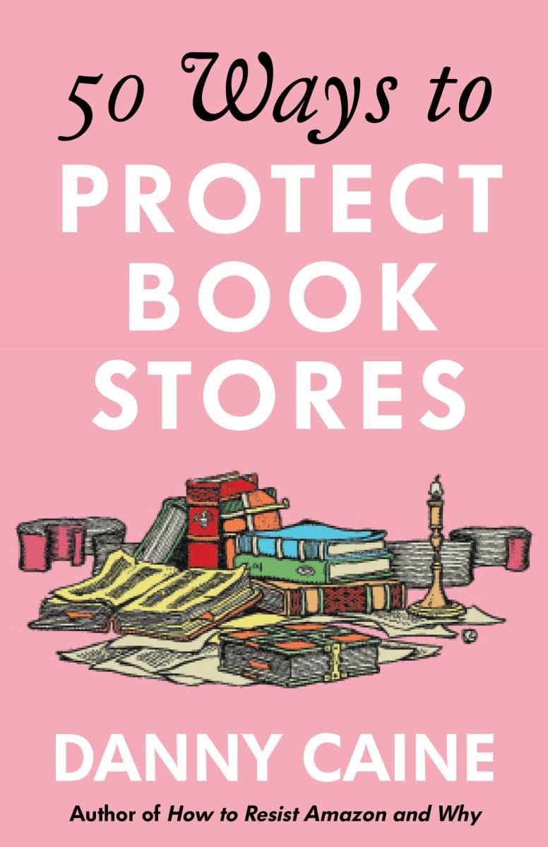 50 Ways to Protect Bookstores, by Danny Caine
