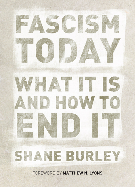 Fascism Today: What It Is and How to End It