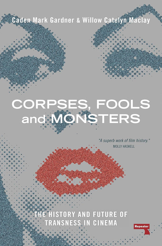 Corpses, Fools and Monsters: The History and Future of Transness in Cinema