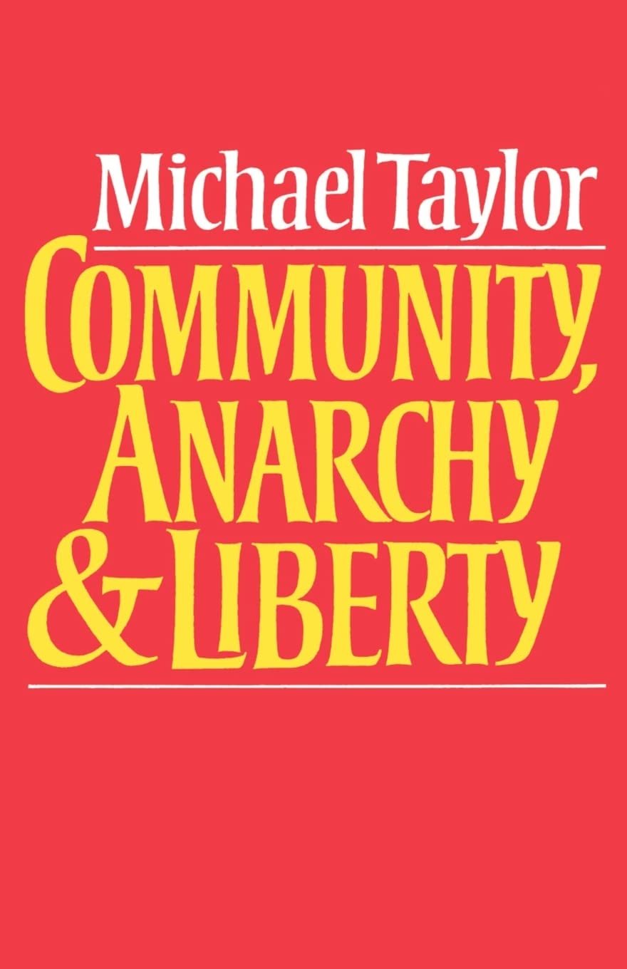 Community, Anarchy & Liberty, by Michael Taylor