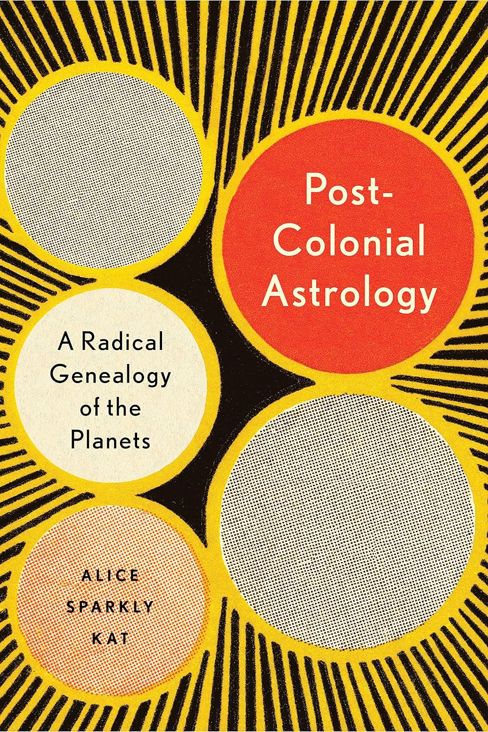 Postcolonial Astrology: Reading the Planets Through Capital, Power, and Labor