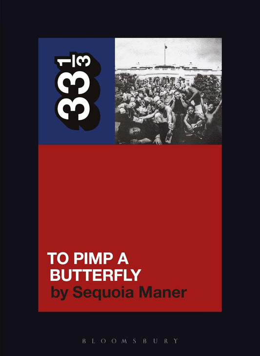 Kendrick Lamar’s To Pimp a Butterfly, by Sequoia Maner