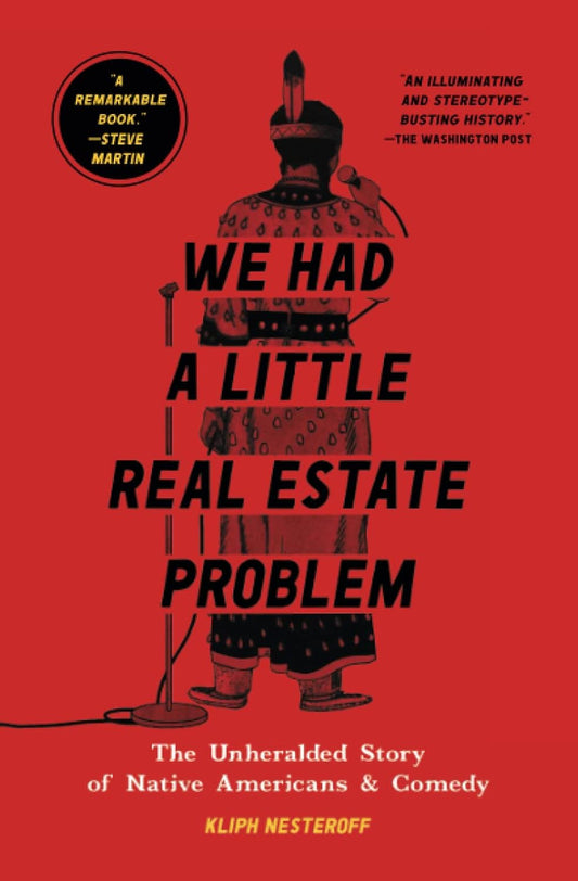 We Had a Little Real Estate Problem: The Unheralded Story of Native Americans & Comedy