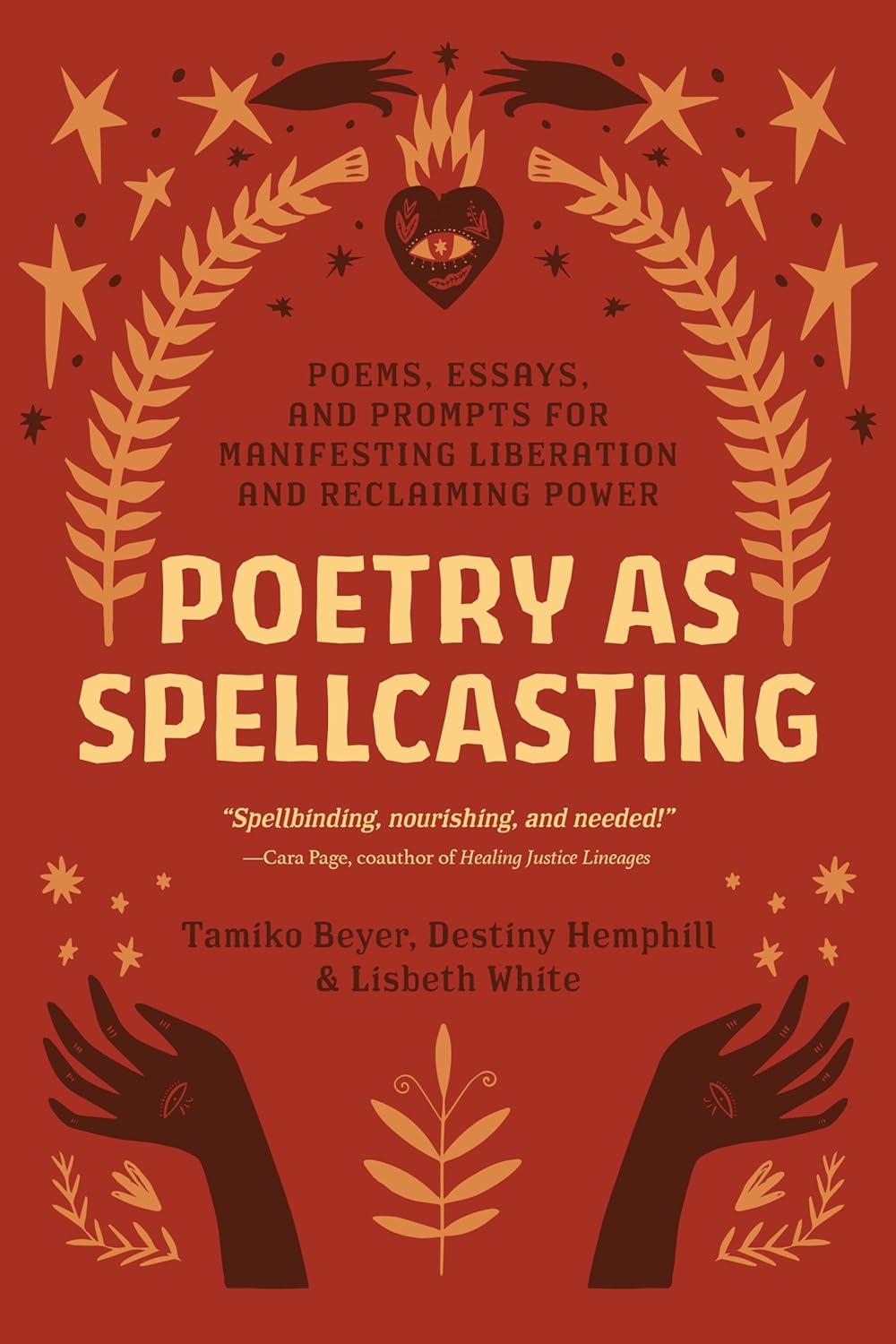 Poetry as Spellcasting: Poems, Essays, and Prompts for Manifesting Liberation and Reclaiming Power