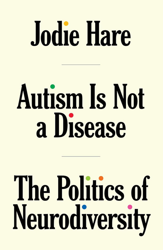 Autism Is Not a Disease: The Politics of Neurodiversity