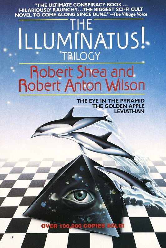 The Illuminatus! Trilogy, by Robert Shea & Robert Anton Wilson