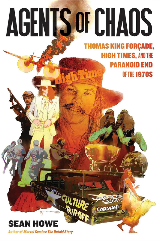 Agents of Chaos: Thomas King Forçade, High Times, and the Paranoid End of the 1970s