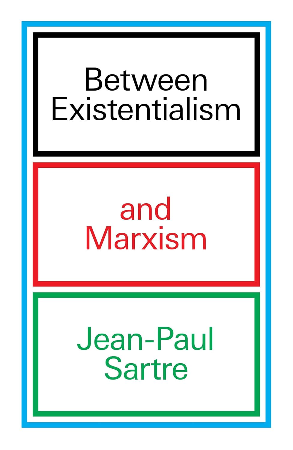 Between Existentialism and Marxism, by Jean-Paul Sartre