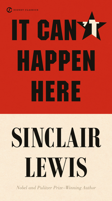 It Can’t Happen Here, by Sinclair Lewis
