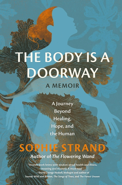 The Body Is a Doorway: A Journey Beyond Healing, Hope, and the Human