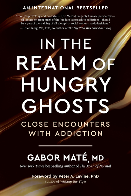 In the Realm of Hungry Ghosts, by Gabor Maté