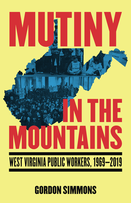 Mutiny in the Mountains: West Virginia Public Workers 1969-2019