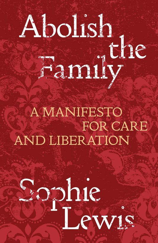 Abolish the Family, by Sophie Lewis