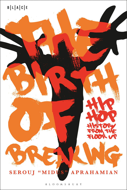 The Birth of Breaking: Hip-Hop History from the Floor Up
