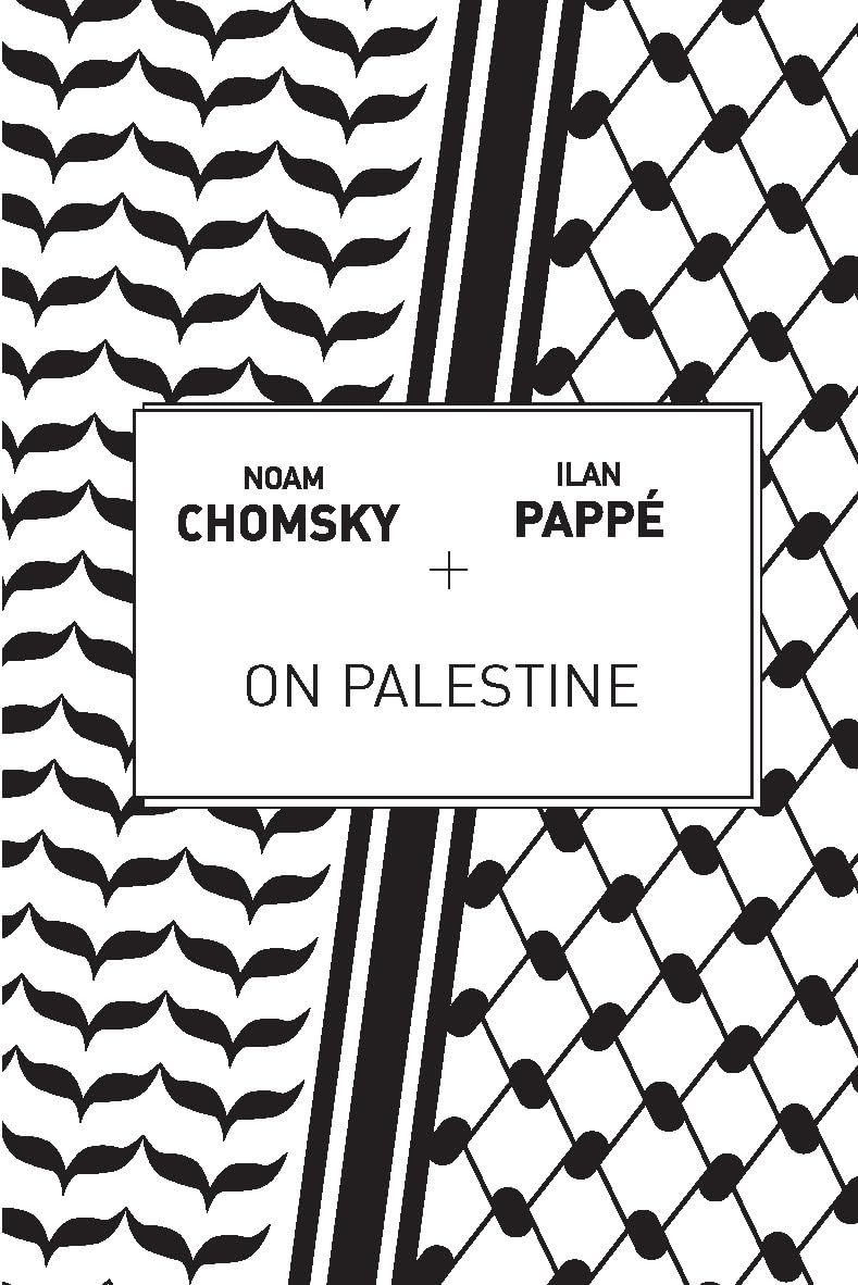 On Palestine, by Noam Chomsky and Ilan Pappé