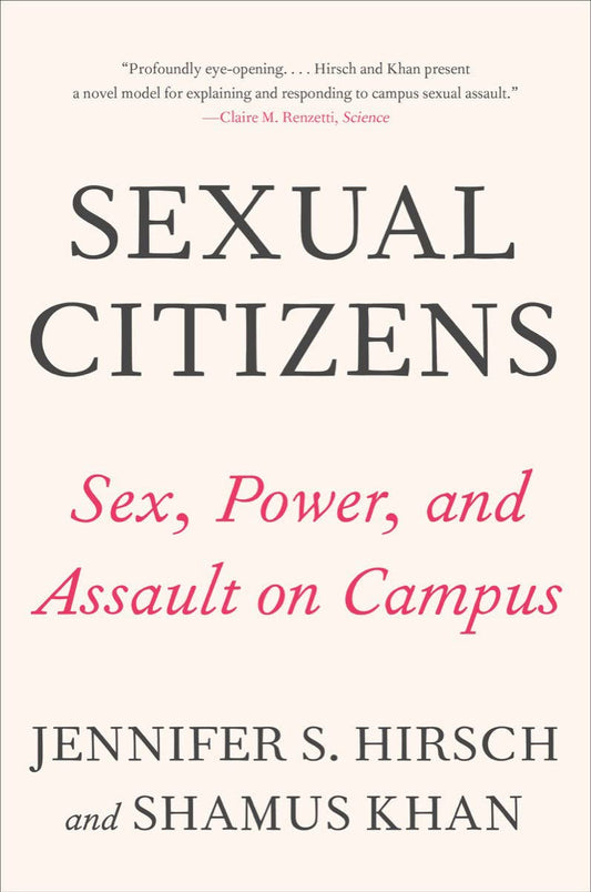 Sexual Citizens: A Landmark Study of Sex, Power, and Assault on Campus