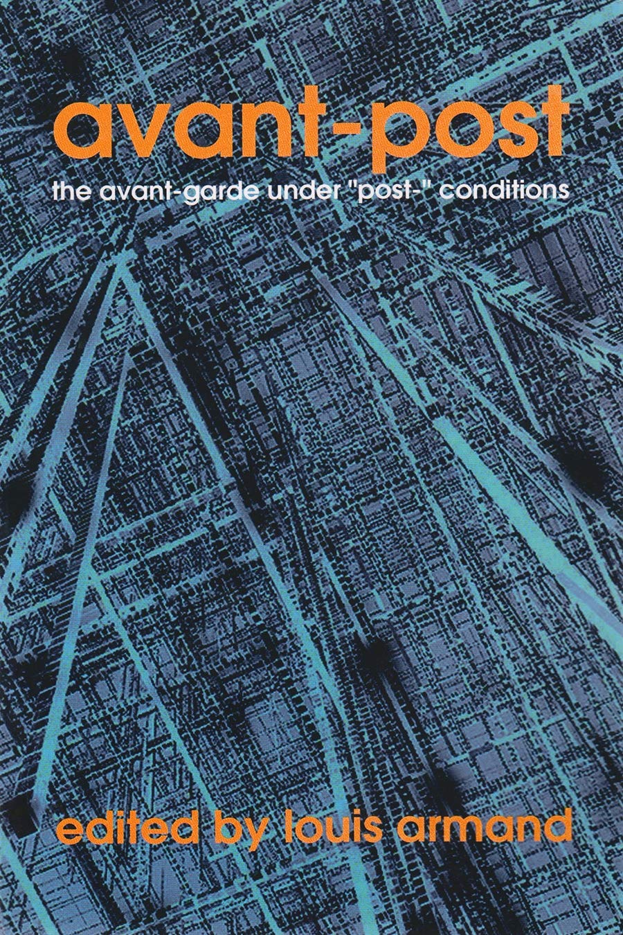 Avant-Post: The Avant Garde Under “Post-“ Conditions