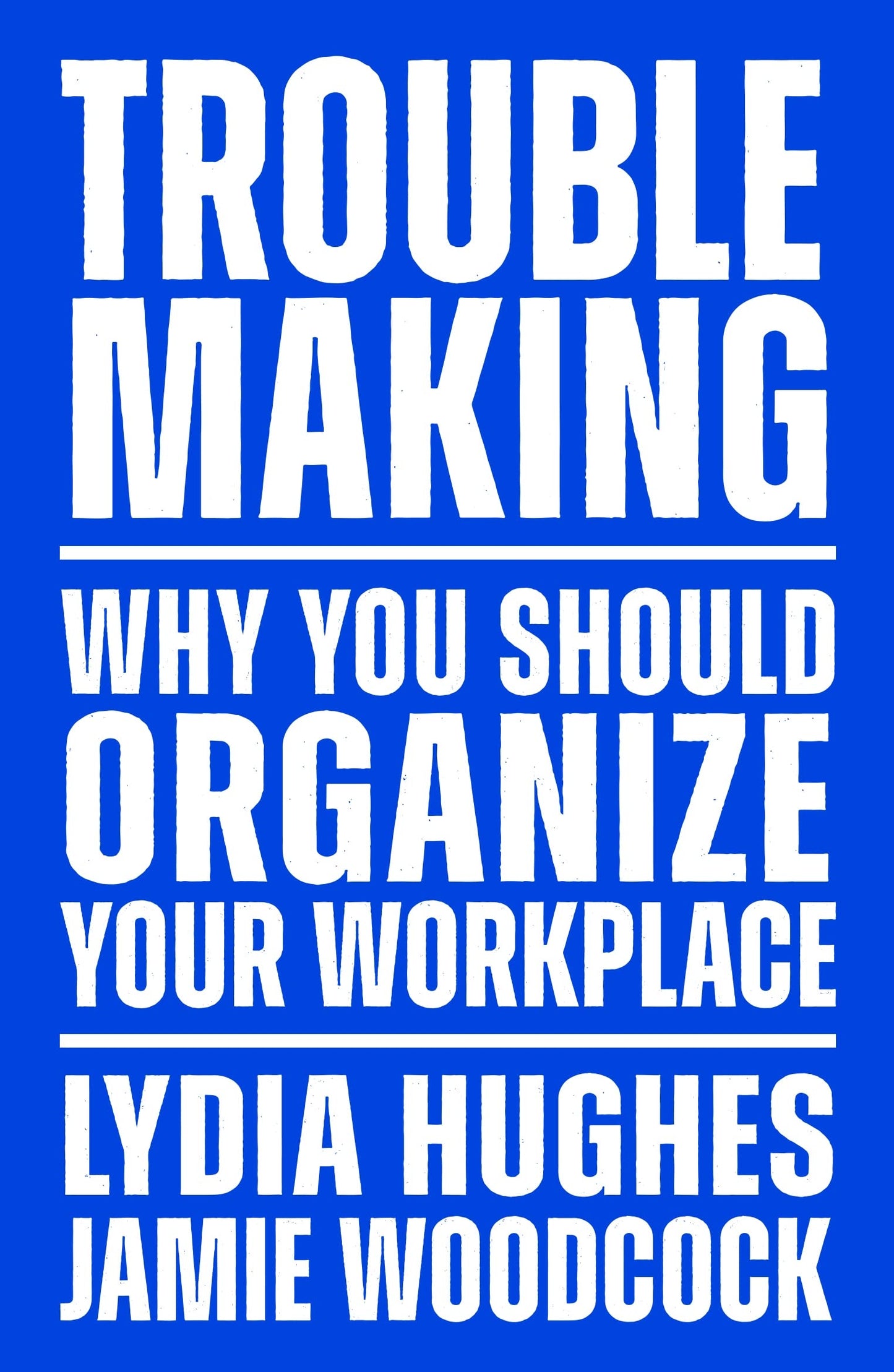 Troublemaking: Why You Should Organize Your Workplace