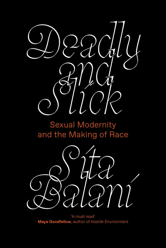 Deadly and Slick: Sexual Modernity and the Making of Race