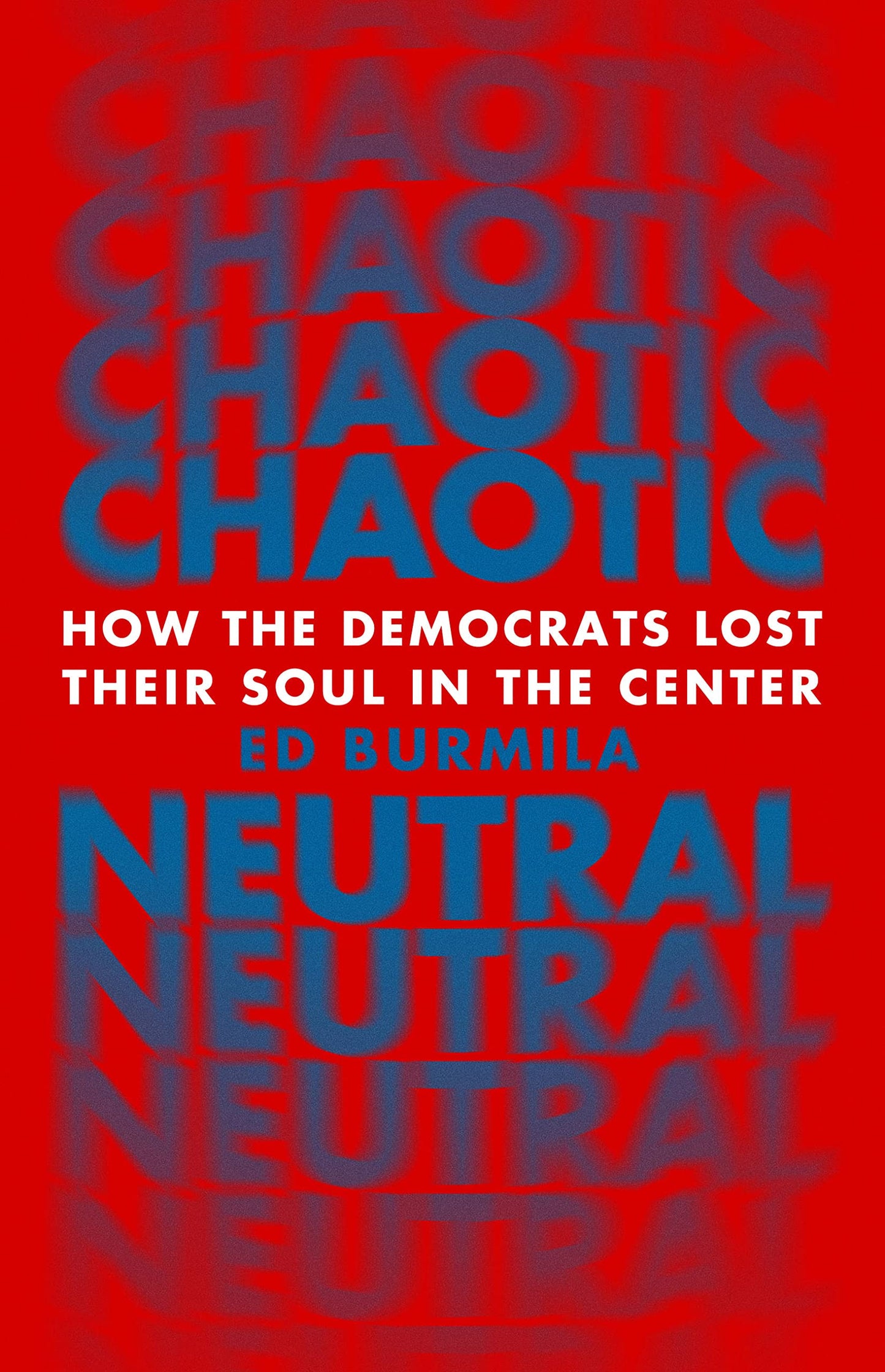 Chaotic Neutral: How the Democrats Lost Their Soul in the Center