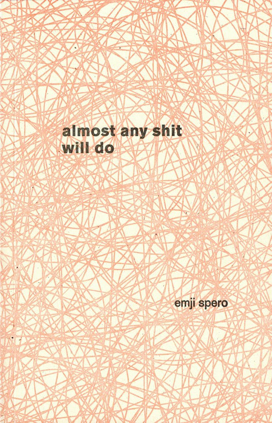 almost any shit will do, by emji spero
